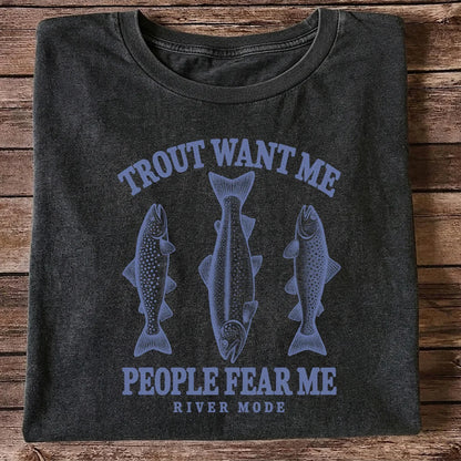 Trout Want Me People Fear Me River Mode Funny Fishing T-Shirt