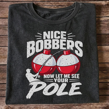 Nice Bobbers Funny Fishing Pole Graphic T-Shirt