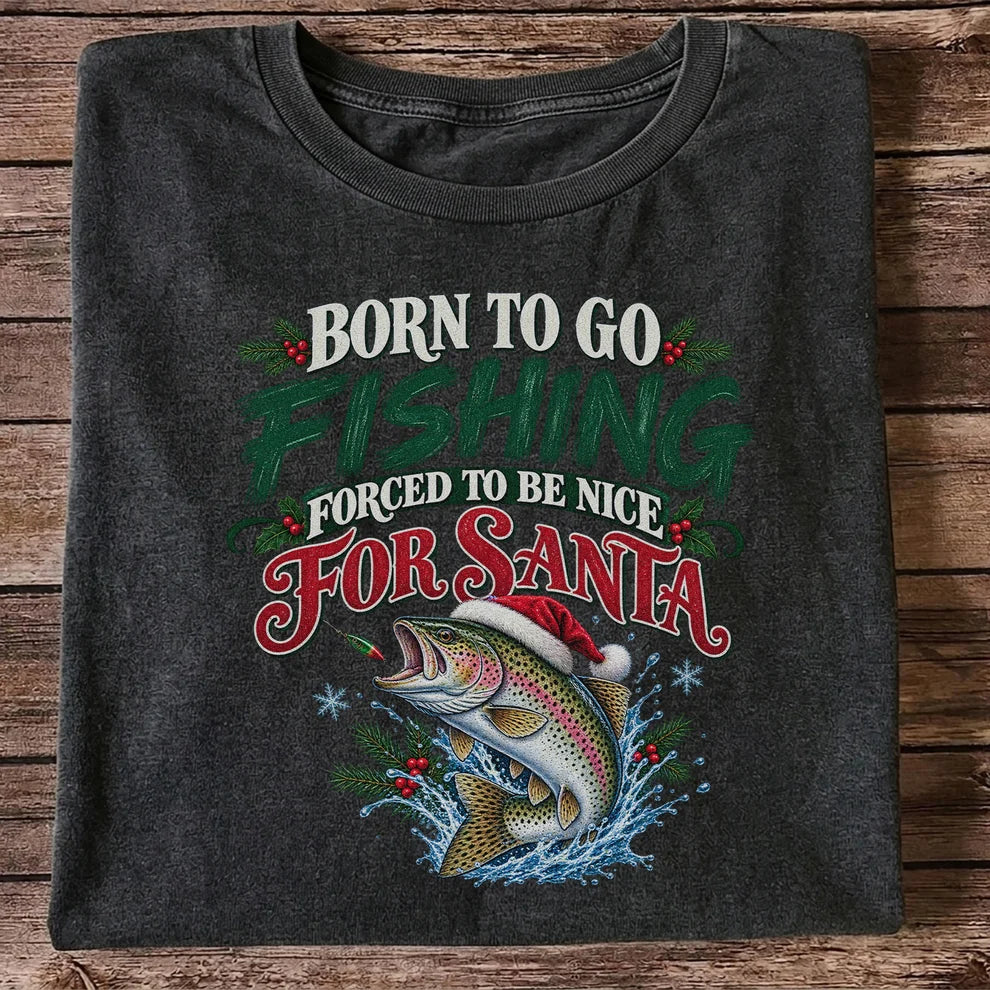 Born to Go Fishing Forced to Be Nice Christmas Trout T-Shirt