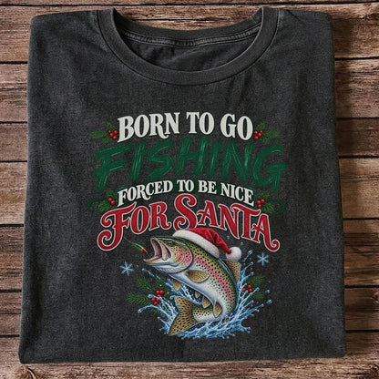 Born to Go Fishing Forced to Be Nice Christmas Trout T-Shirt