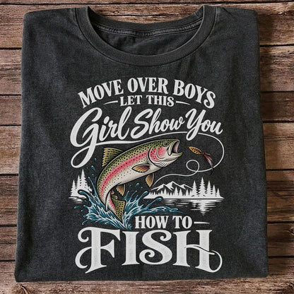 Move Over Boys Let This Girl Show You How to Fish T-Shirt