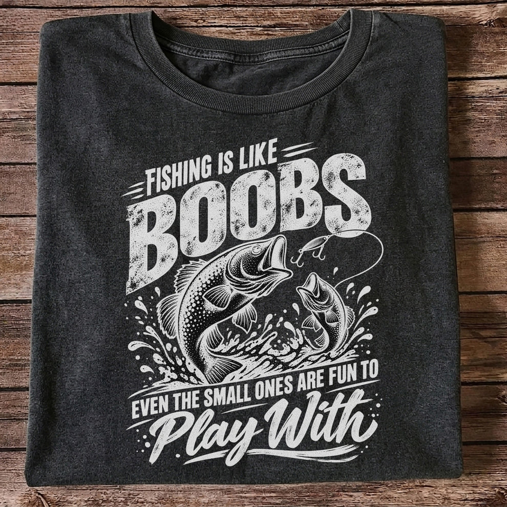Fishing Is Like Boobs Funny Bass Fishing T-Shirt