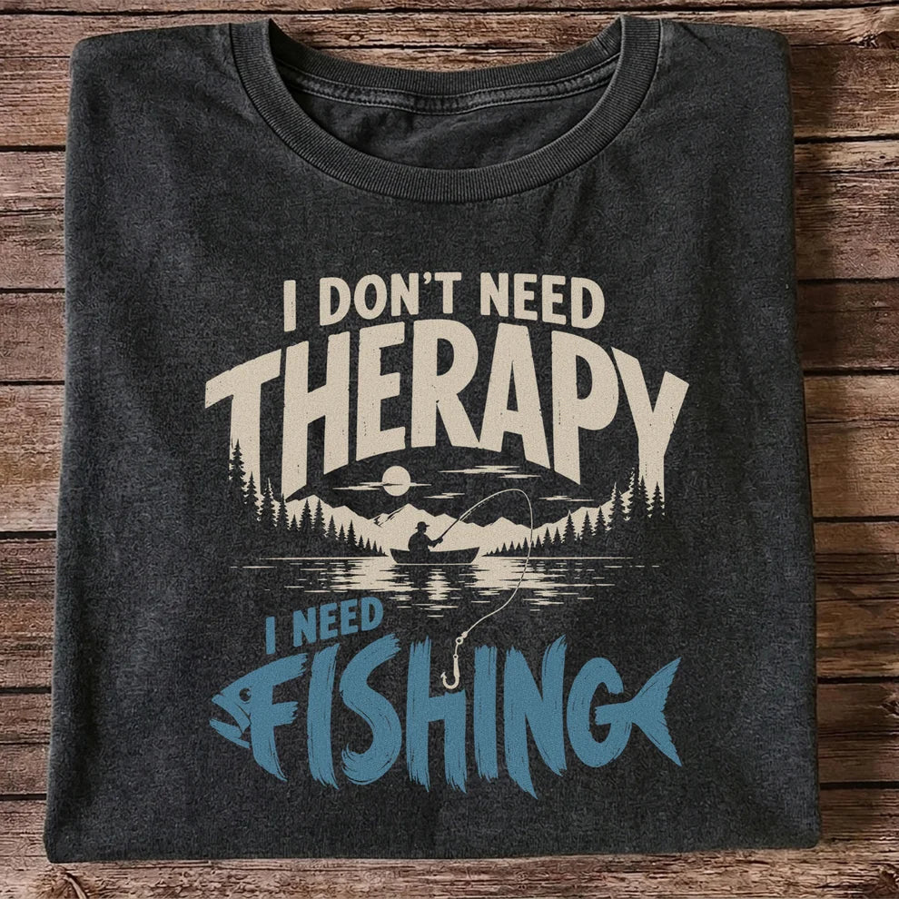 I Don’t Need Therapy I Need Fishing Graphic T-Shirt