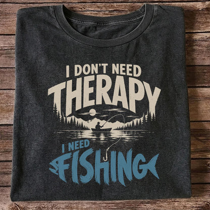 I Don’t Need Therapy I Need Fishing Graphic T-Shirt