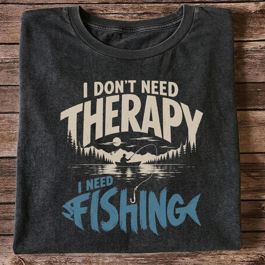 I Don’t Need Therapy I Need Fishing Graphic T-Shirt