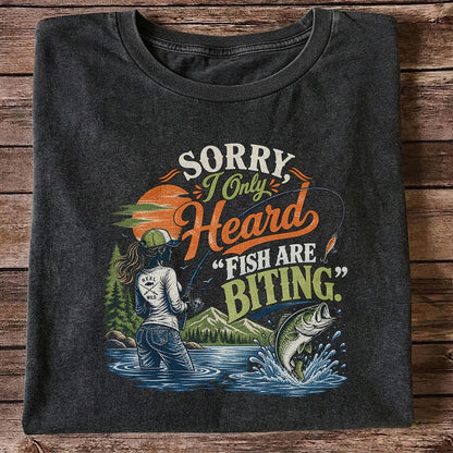Sorry I Only Heard Fish Are Biting Fishing Graphic T-Shirt