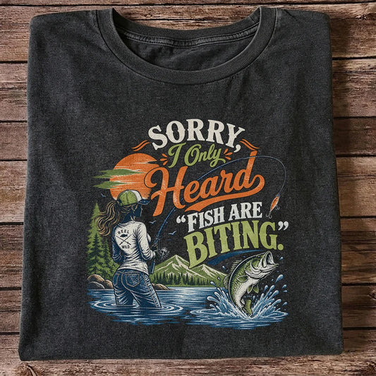 Sorry I Only Heard Fish Are Biting Fishing Graphic T-Shirt