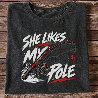 She Likes My Pole Funny Fishing Rod Pun Graphic T-Shirt