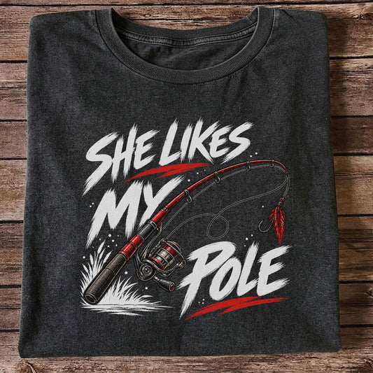 She Likes My Pole Funny Fishing Rod Pun Graphic T-Shirt