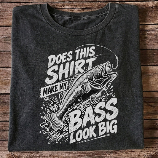 Does This Shirt Make My Bass Look Big Funny T-Shirt