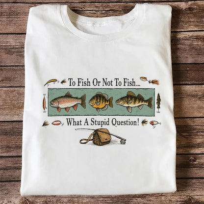 To Fish Or Not To Fish Shirt