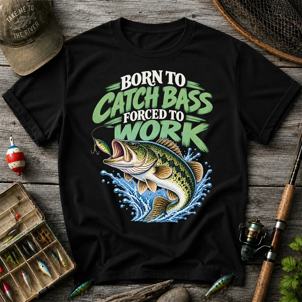 Born to Catch Bass Forced to Work Fishing T-Shirt