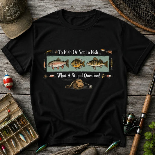 To Fish Or Not To Fish Shirt