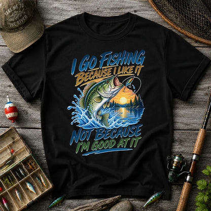 I Go Fishing Because I Like It Funny Bass Fishing Graphic T-Shirt