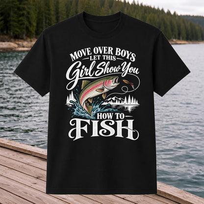 Move Over Boys Let This Girl Show You How to Fish T-Shirt