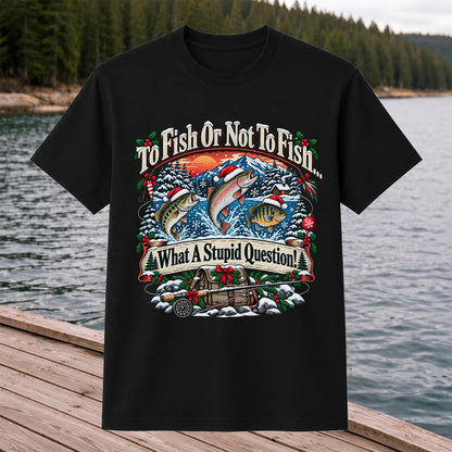 To Fish or Not to Fish Christmas Fishing T-Shirt