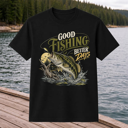 Good Fishing Better Days Largemouth Bass Graphic T-Shirt