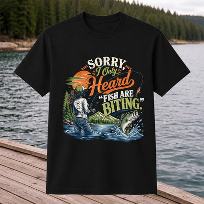 Sorry I Only Heard Fish Are Biting Fishing Graphic T-Shirt