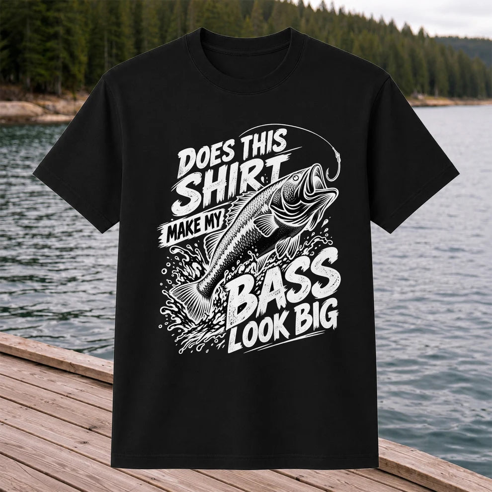 Does This Shirt Make My Bass Look Big Funny T-Shirt