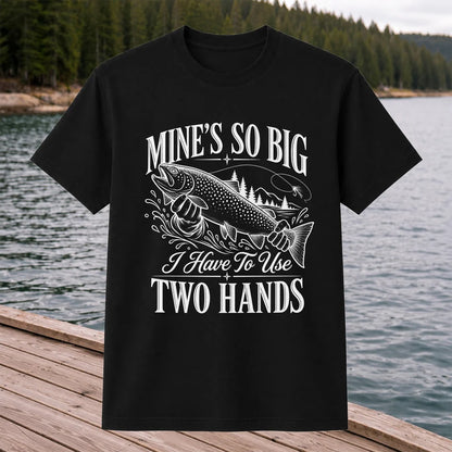 Mine's So Big Trout Fishing Funny Graphic T-Shirt