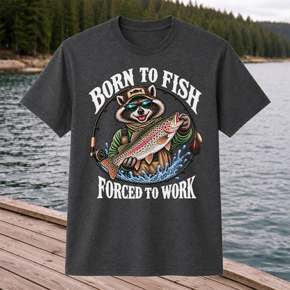 Born to Fish Forced to Work Raccoon Rainbow Trout T-Shirt