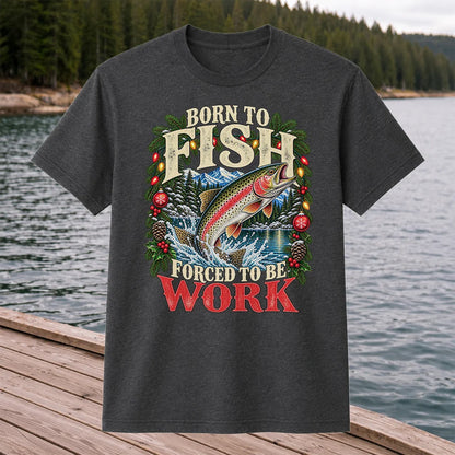 Born to Fish Forced to Be Work Christmas Trout T-Shirt