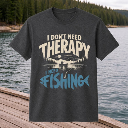 I Don’t Need Therapy I Need Fishing Graphic T-Shirt
