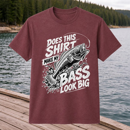Does This Shirt Make My Bass Look Big Funny T-Shirt