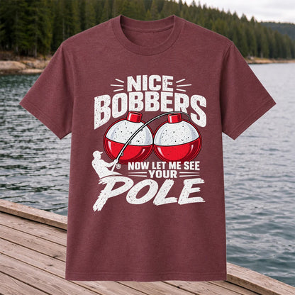 Nice Bobbers Funny Fishing Pole Graphic T-Shirt