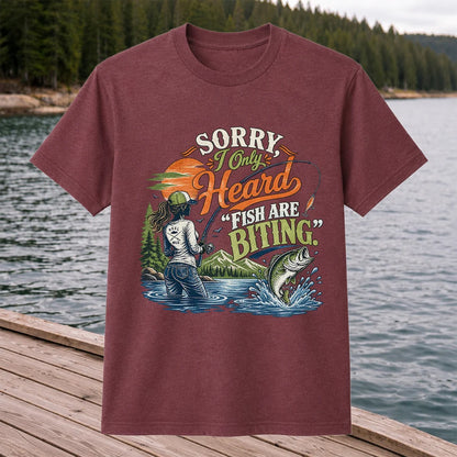Sorry I Only Heard Fish Are Biting Fishing Graphic T-Shirt