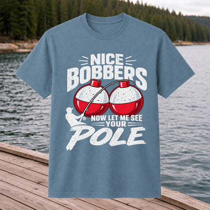 Nice Bobbers Funny Fishing Pole Graphic T-Shirt