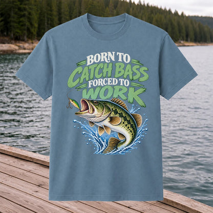 Born to Catch Bass Forced to Work Fishing T-Shirt