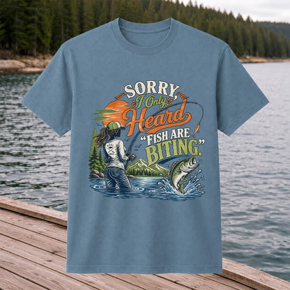 Sorry I Only Heard Fish Are Biting Fishing Graphic T-Shirt