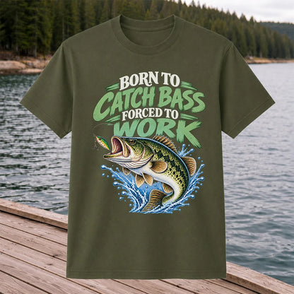 Born to Catch Bass Forced to Work Fishing T-Shirt
