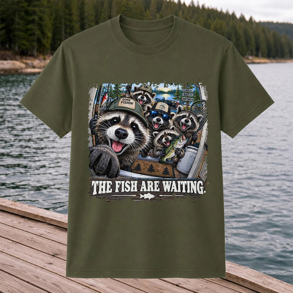 The Fish Are Waiting Raccoon Crew Funny Fishing T-Shirt
