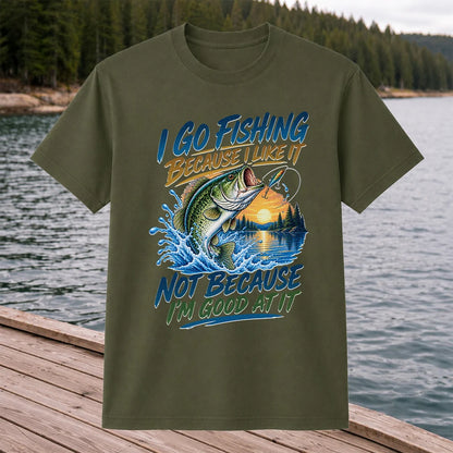 I Go Fishing Because I Like It Funny Bass Fishing Graphic T-Shirt