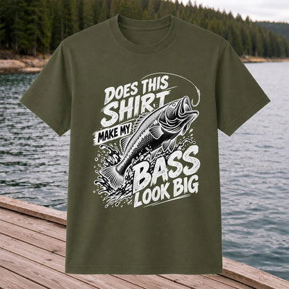 Does This Shirt Make My Bass Look Big Funny T-Shirt