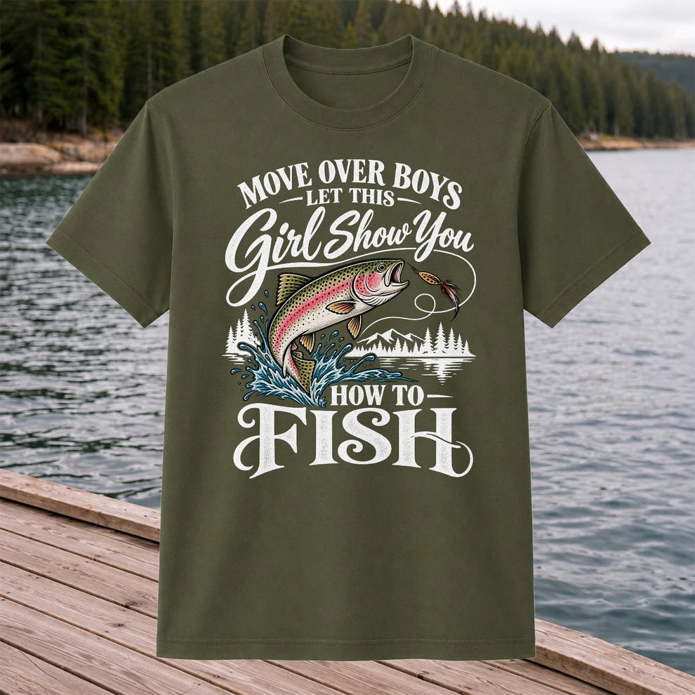 Move Over Boys Let This Girl Show You How to Fish T-Shirt