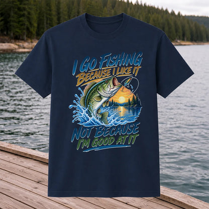 I Go Fishing Because I Like It Funny Bass Fishing Graphic T-Shirt