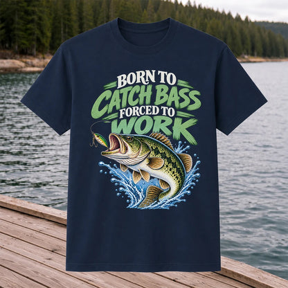 Born to Catch Bass Forced to Work Fishing T-Shirt