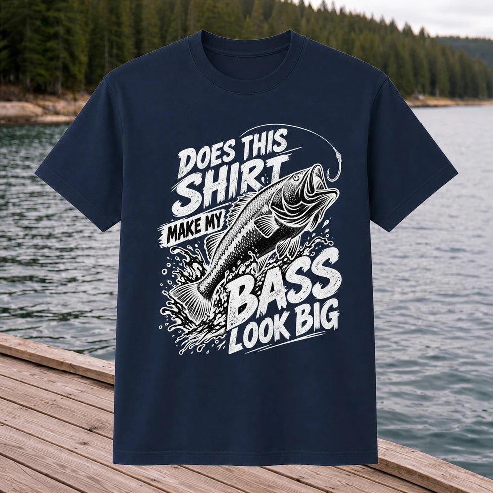Does This Shirt Make My Bass Look Big Funny T-Shirt