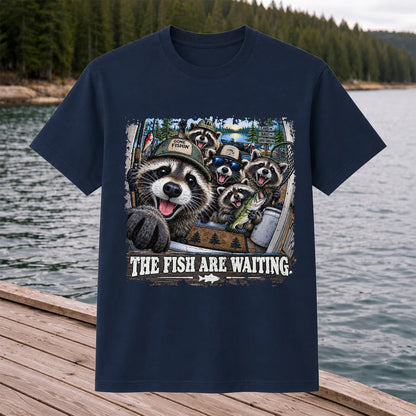 The Fish Are Waiting Raccoon Crew Funny Fishing T-Shirt