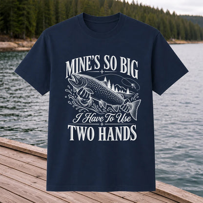 Mine's So Big Trout Fishing Funny Graphic T-Shirt