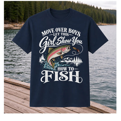 Move Over Boys Let This Girl Show You How to Fish T-Shirt