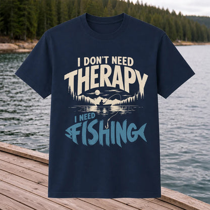 I Don’t Need Therapy I Need Fishing Graphic T-Shirt