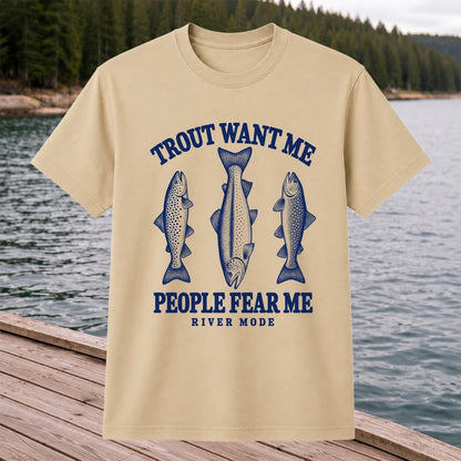 Trout Want Me People Fear Me River Mode Funny Fishing T-Shirt