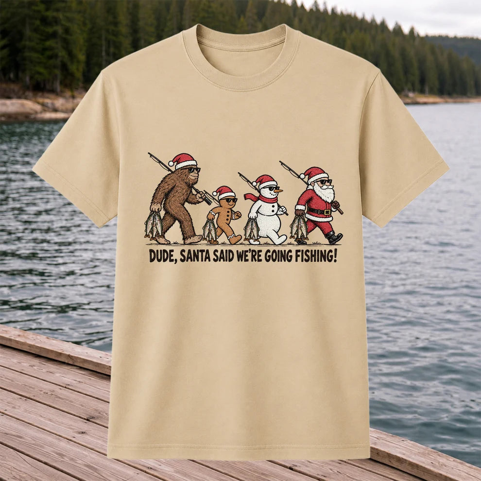 Dude Santa Said We're Going Fishing Christmas Graphic T-Shirt