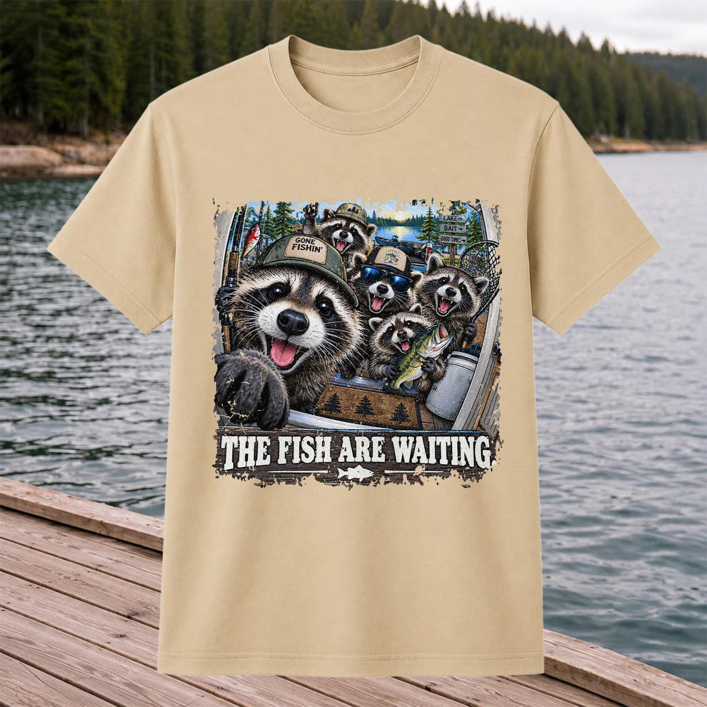 The Fish Are Waiting Raccoon Crew Funny Fishing T-Shirt