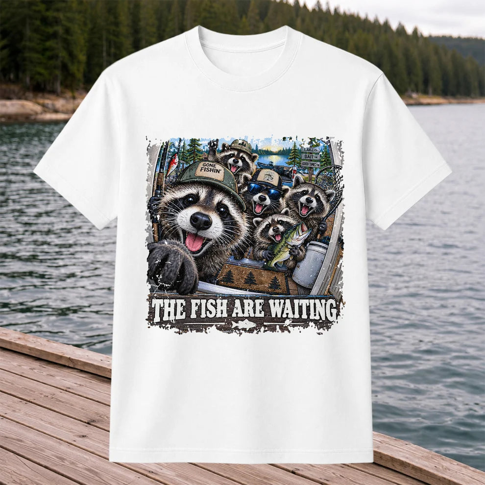 The Fish Are Waiting Raccoon Crew Funny Fishing T-Shirt