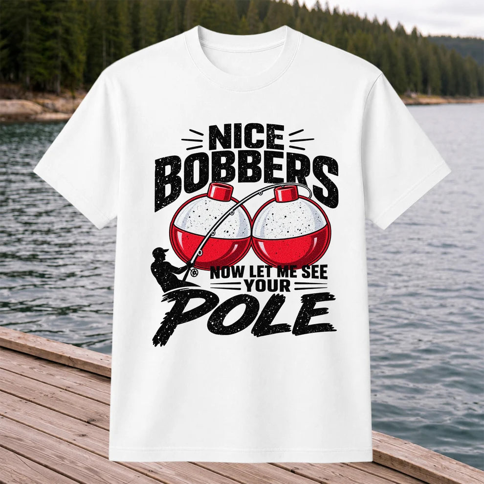 Nice Bobbers Funny Fishing Pole Graphic T-Shirt